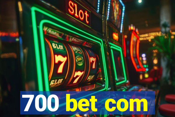 700 bet com